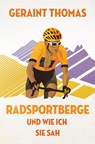 Radsportberge und wie ich sie sah - Geraint Thomas - 9783957260604