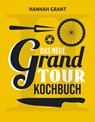 Das neue Grand Tour Kochbuch 2.0 - Hannah Grant - 9783957260802