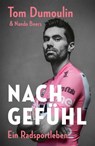 Nach Gefühl – Ein Radsportleben - Tom Dumoulin ; Nando Boers - 9783957260994