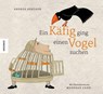 Ein Käfig ging einen Vogel suchen - Andrea Hensgen - 9783957284389
