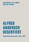 Alfred Andersch desertiert - Jörg Döring ; Felix Römer ; Rolf Seubert - 9783957320995