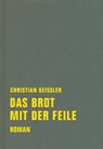 Das Brot mit der Feile - Christian Geissler ; Ingo Meyer - 9783957322234