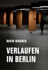 Verlaufen in Berlin - David Wagner - 9783957324955