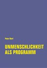 Unmenschlichkeit als Programm - Peter Bierl - 9783957324993