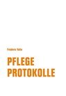 Pflegeprotokolle - Frédéric Valin - 9783957325105
