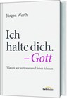 Ich halte dich. - Gott - Jürgen Werth - 9783957349705