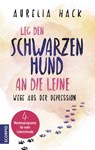 Leg den schwarzen Hund an die Leine - Aurelia Hack - 9783957361486