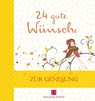 24 gute Wünsche Zur Genesung - Martina Jung - 9783957480750