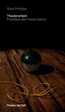Theaterarbeit. Praktiken der Freien Szene - Yana Prinsloo - 9783957495884