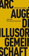 Die illusorische Gemeinschaft - Marc Augé - 9783957570215