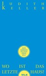 Wo ist das letzte Haus? - Judith Keller - 9783957571304