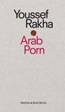 Arab Porn - Youssef Rakha - 9783957574985