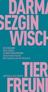 Tierisch beste Freunde - Hilal Sezgin ; Iris Därmann ; Clemens Wischermann - 9783957575067