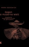 Gegen die moderne Welt - Mark J. Sedgwick - 9783957575203