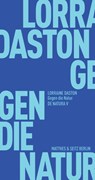 Gegen die Natur - Lorraine Daston - 9783957576132