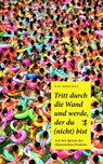 Tritt durch die Wand und werde, der du (nicht) bist - Kai Marchal - 9783957577023