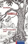 ISABELLA oder Eine ganz besondere Liebe - Jörg Weigand - 9783957657022