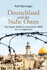 Deutschland und der Nahe Osten - Rolf Steininger - 9783957681645