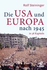 Die USA und Europa nach 1945 in 38 Kapiteln - Rolf Steininger - 9783957681997