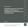 Sakralbaustandorte im Kontext religiöser Nutzung und städtebaulich-architektonischer Veränderungen - Barbara Schmid - 9783957733153