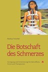 Die Botschaft des Schmerzes - Markus Treichler - 9783957790569