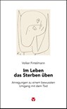 Im Leben das Sterben üben - Volker Fintelmann - 9783957791665