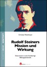Rudolf Steiners Mission und Wirkung - Christian Rittelmeyer - 9783957791832