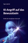 KI-Angriff auf das Bewusstsein - Ingo Leipner - 9783957792044