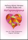 Heilung deines Herzens - Frieden finden mit Ho'oponopono - Dagmar Hellriegel - 9783957810717