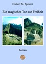 Ein magisches Tor zur Freiheit - Hubert M. Spoerri - 9783957810922