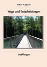 Wege und Entscheidungen - Hubert M. Spoerri - 9783957811097