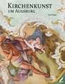 Kirchenkunst um Augsburg - Karl Fieger - 9783957862228