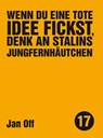 Wenn du eine tote Idee fickst, denk an Stalins Jungfernhäutchen - Jan Off - 9783957910431