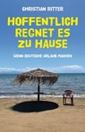 Hoffentlich regnet es zu Hause - Christian Ritter - 9783957911131
