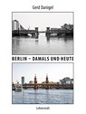 Berlin - damals und heute - Gerd Danigel - 9783957970770