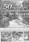 50 sagenhafte Naturdenkmale in Bayern - Regionen Schwaben, Ober- und Niederbayern - Karolin Küntzel - 9783957990716