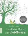 Das kleine Buch vom Waldbaden - Bettina Lemke - 9783958031906