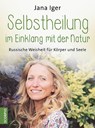 Selbstheilung im Einklang mit der Natur - Jana Iger - 9783958033191