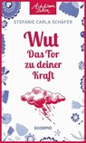 Wut – Das Tor zu deiner Kraft - Stefanie Carla Schäfer - 9783958033221