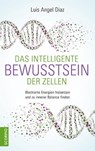 Das intelligente Bewusstsein der Zellen - Luis Angel Diaz - 9783958033641