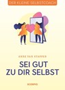 Sei gut zu dir selbst - Anne van Stappen - 9783958033719