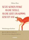 Setze keinen Punkt an die Stelle, an die Gott ein Komma gesetzt hat - Shiva Ryu - 9783958034167
