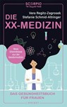 Die XX-Medizin - Prof. Dr. med. Vera Regitz-Zagrosek ; Dr. med Stefanie Schmid-Altringer - 9783958034556