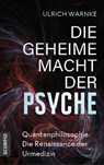 Die geheime Macht der Psyche - Ulrich Warnke - 9783958035287