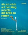 Als ich mich auf den Weg machte, die Erde zu retten - Martin Häusler - 9783958035300