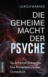 Die geheime Macht der Psyche - Ulrich Warnke - 9783958035355