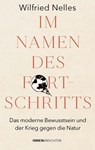 Im Namen des Fortschritts - Dr. phil. M.A Wilfried Nelles - 9783958035874