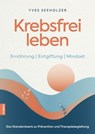 Krebsfrei leben - Yves Seeholzer - 9783958036338