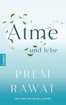 Atme und lebe - Prem Rawat - 9783958036543