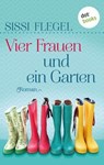 Vier Frauen und ein Garten - Sissi Flegel - 9783958247734
